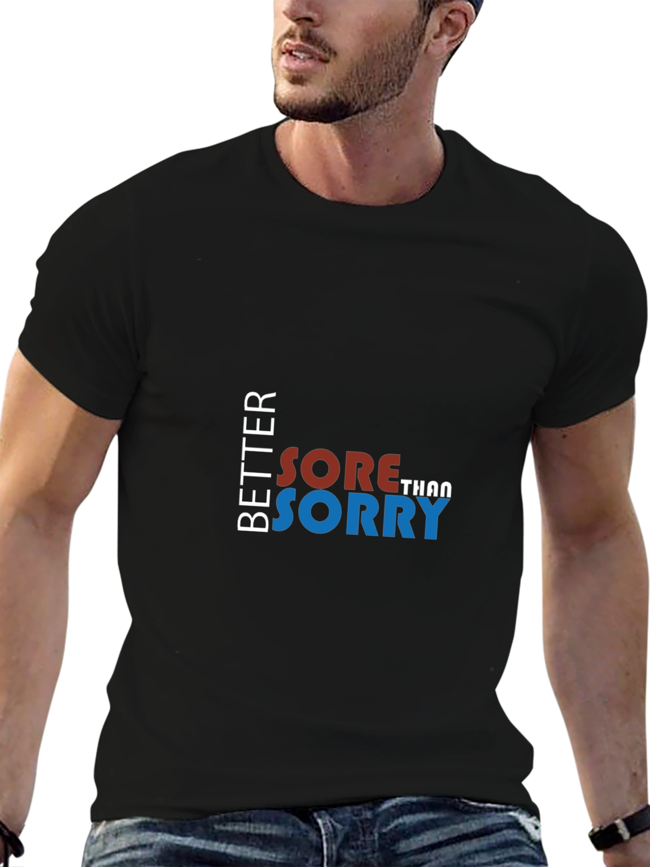 Better Sore Than Sorry Graphic T-Shirt