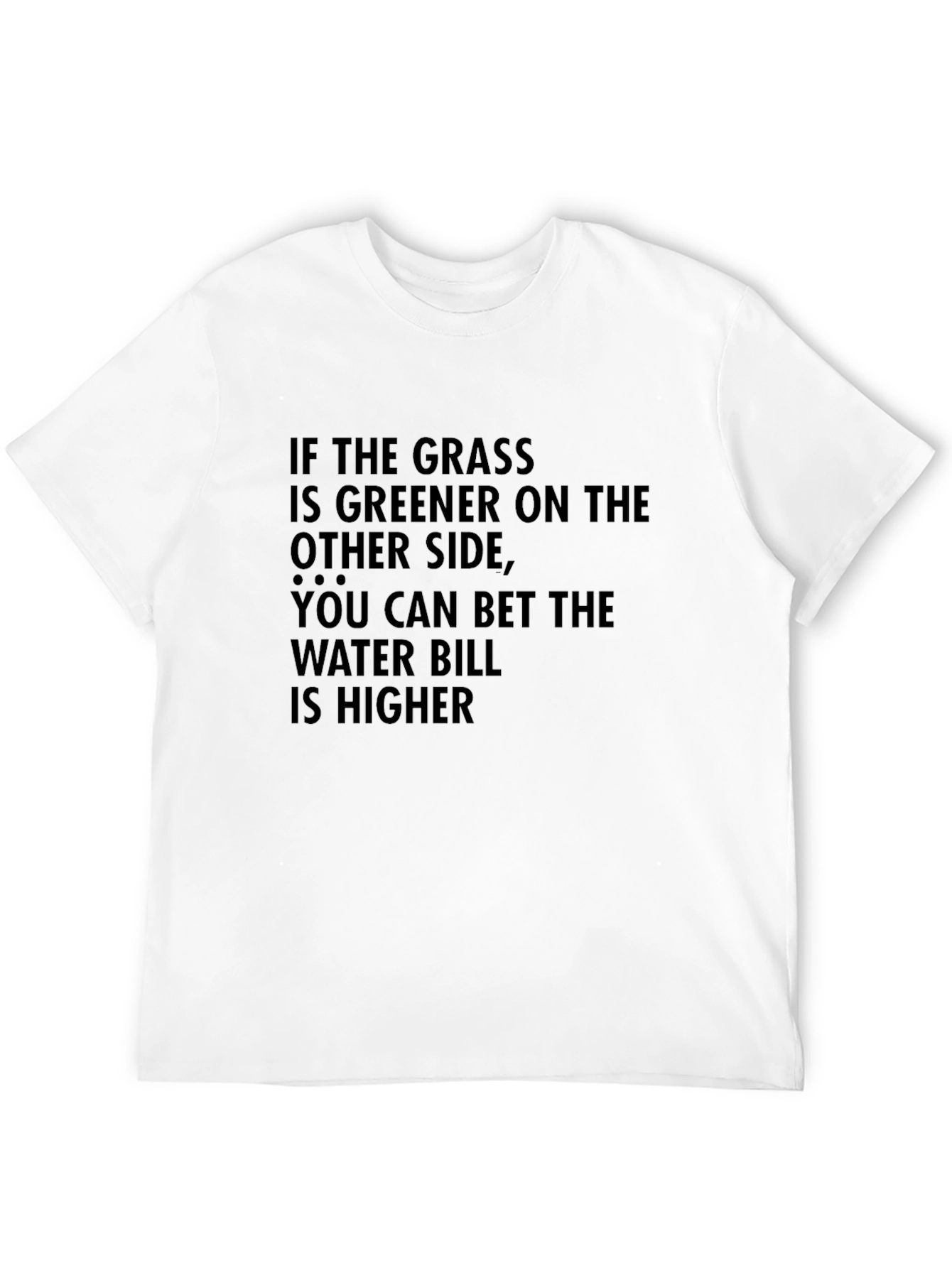 Greener Grass T-Shirt: Funny Sarcastic Tee