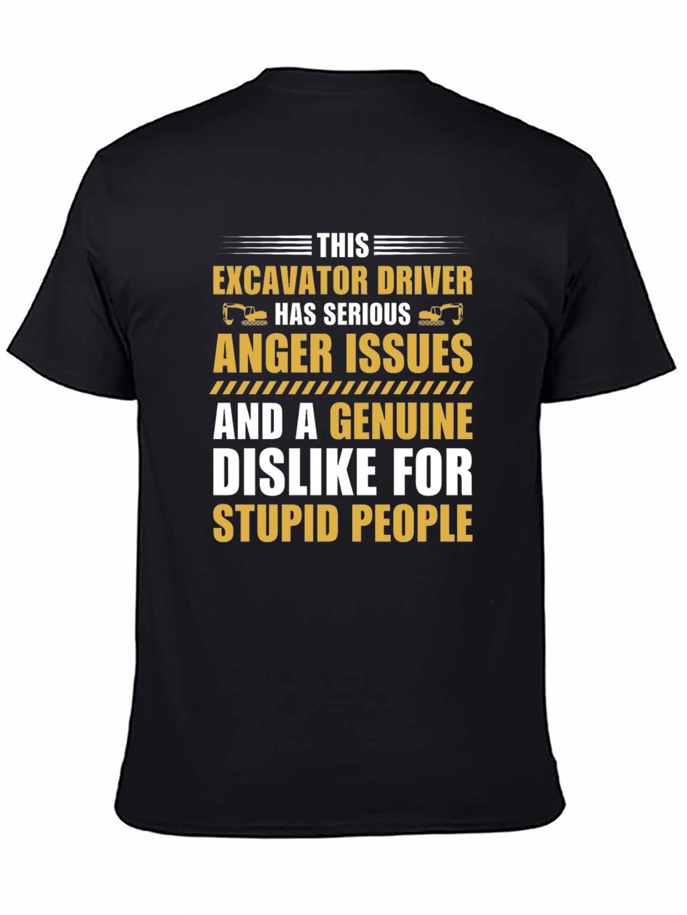 Excavator Driver Serious Anger Issues T-Shirt