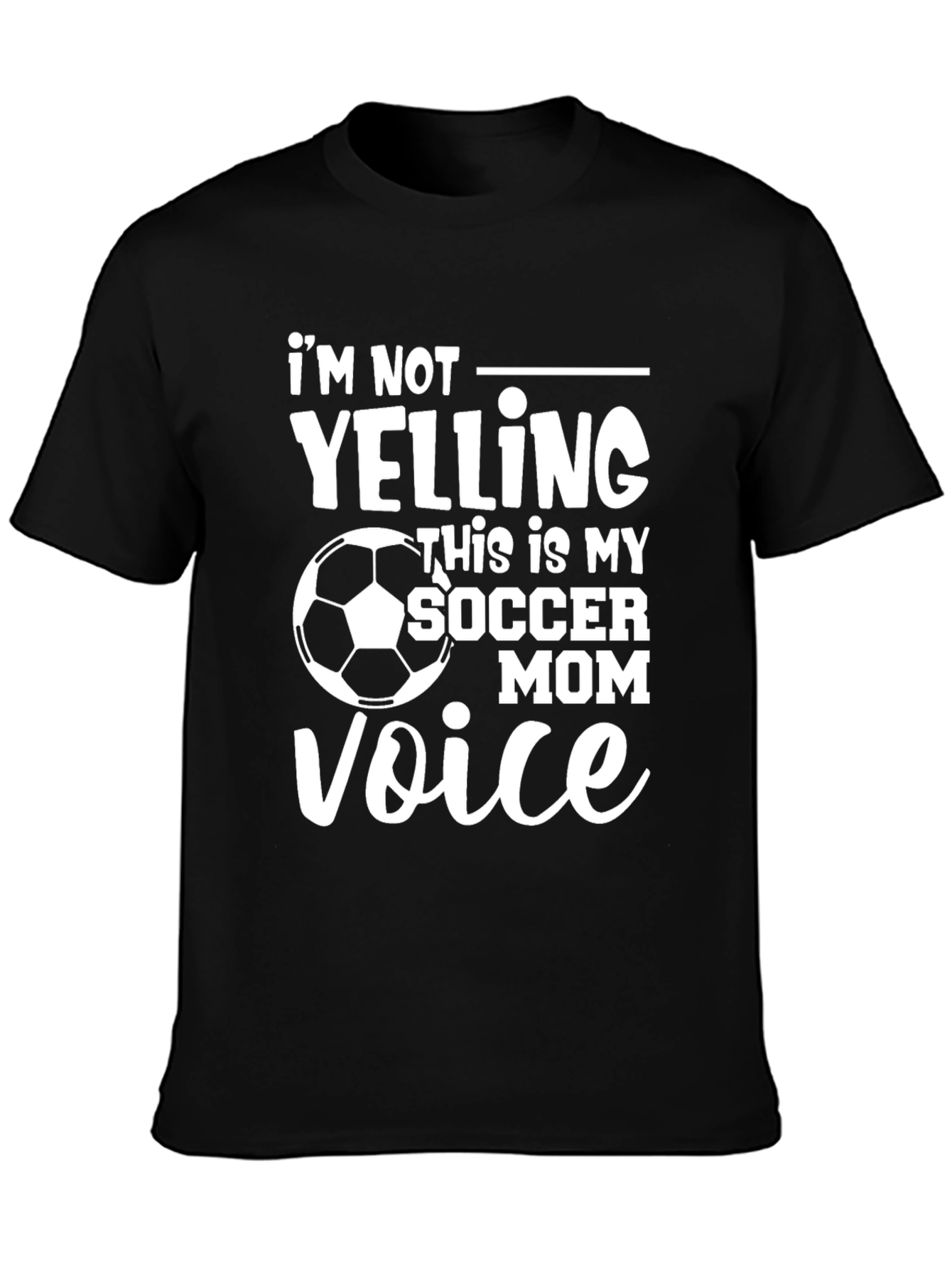 Soccer Mom Voice T-Shirt: Im Not Yelling Funny Tee