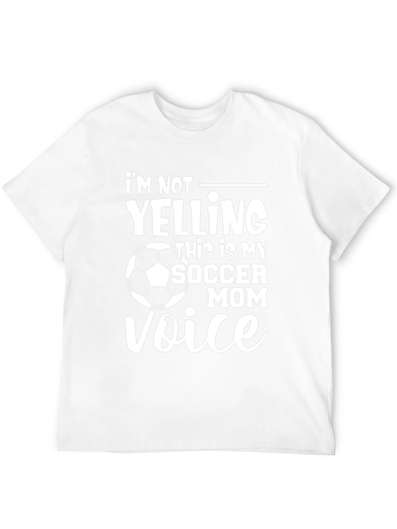 Soccer Mom Voice T-Shirt: Im Not Yelling Funny Tee