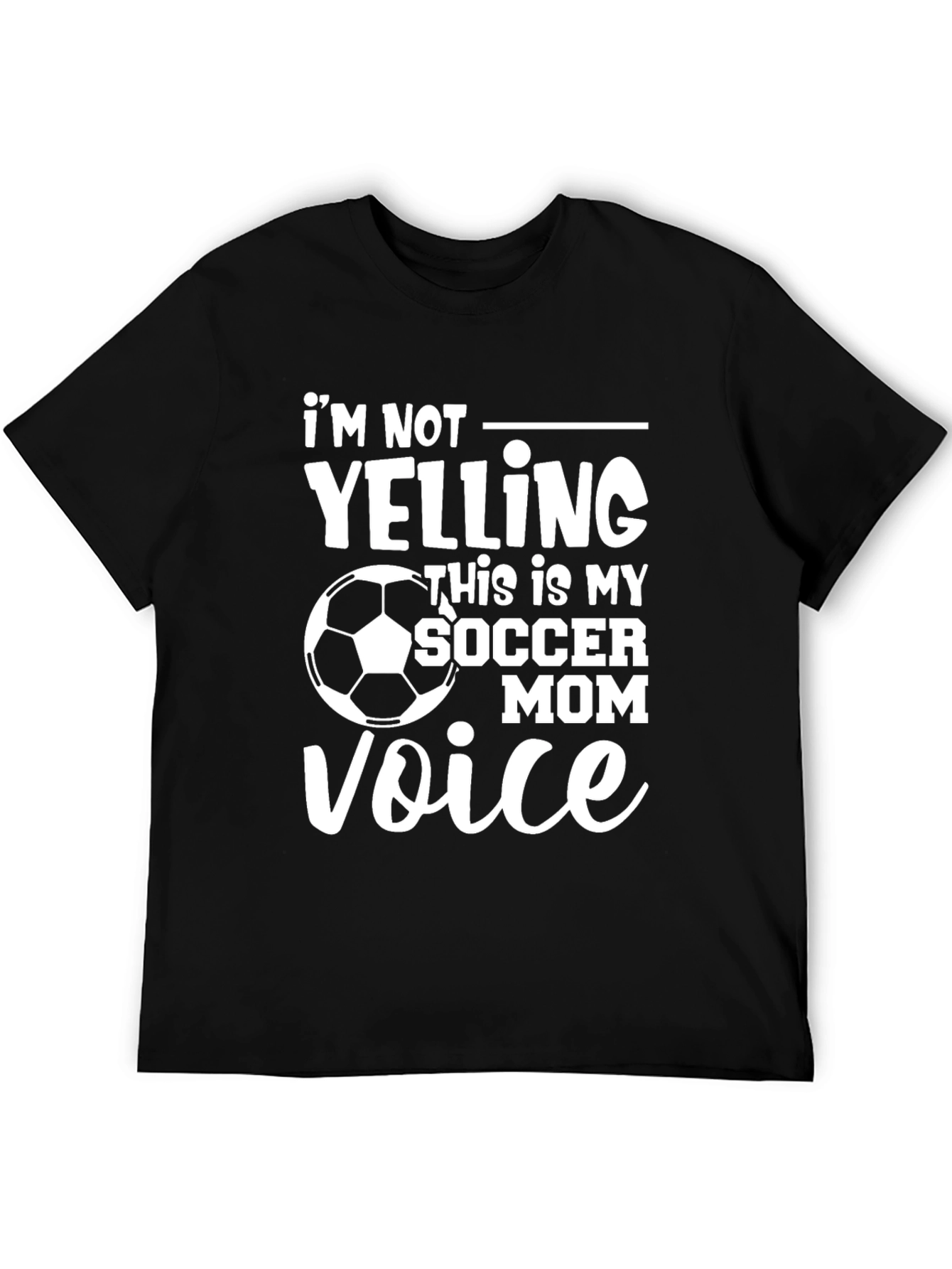 Soccer Mom Voice T-Shirt: Im Not Yelling Funny Tee