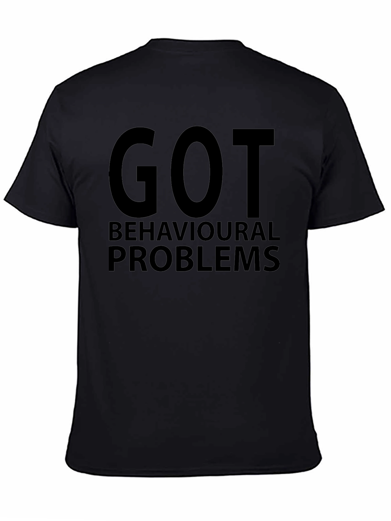 Got Behavioral Problems Funny Graphic T-Shirt