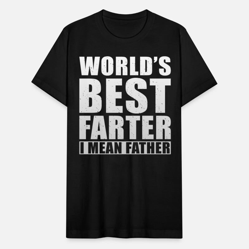 Worlds best farter i mean father