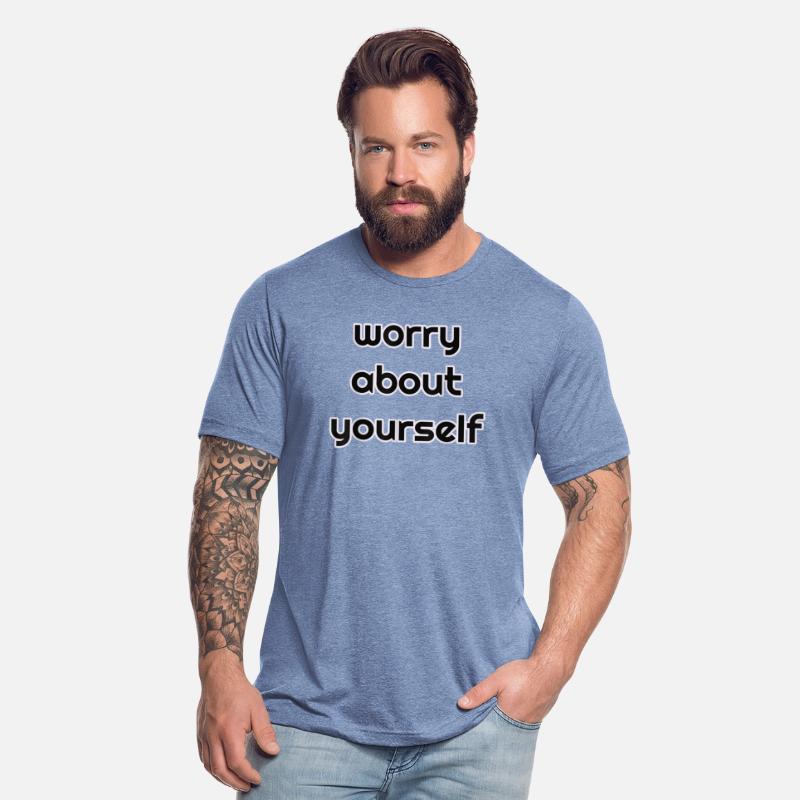 worry about yourself t shirt funny