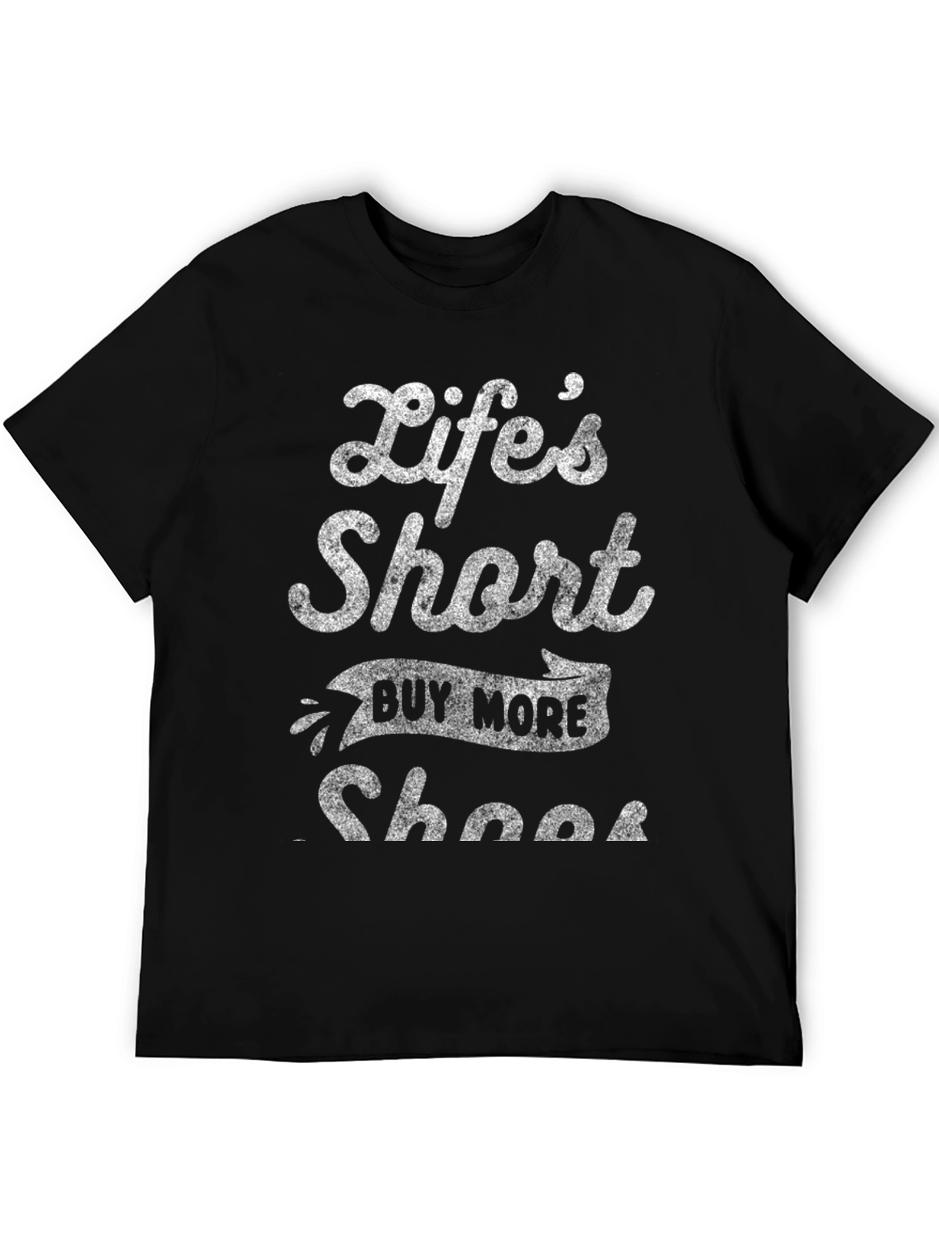 Lifes Short Buy More Shoes Graphic T-Shirt