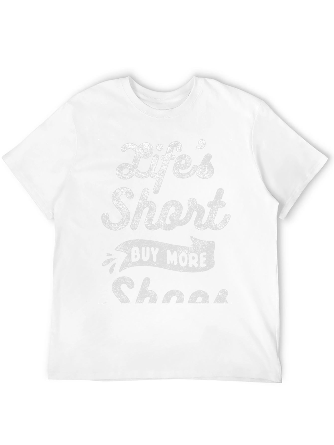Lifes Short Buy More Shoes Graphic T-Shirt