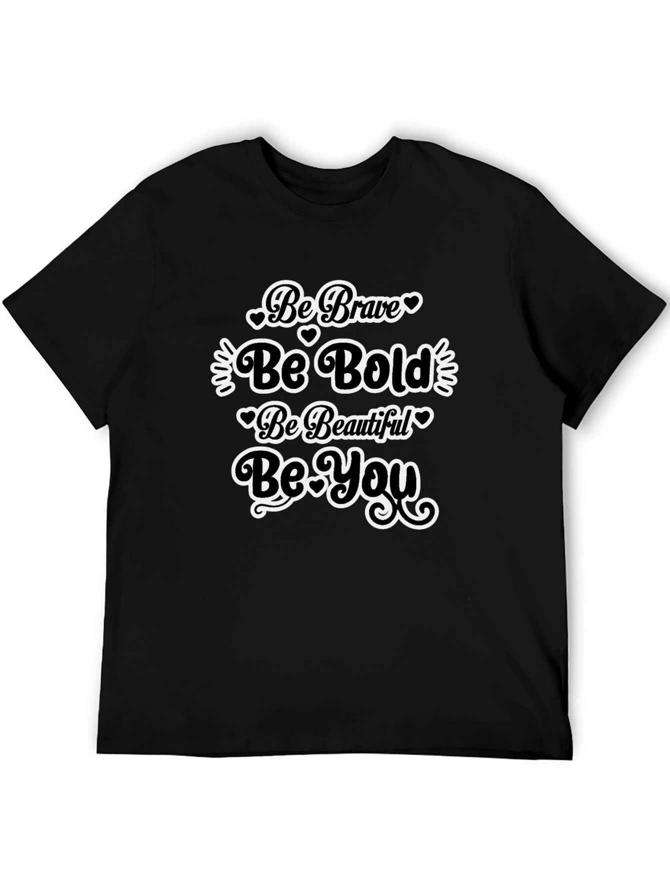 Be Brave Bold Beautiful You Black T-Shirt