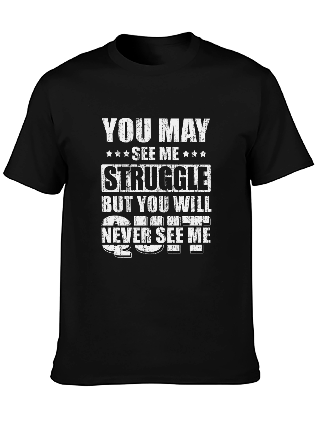 Motivational Graphic Tee: You May See Me Struggle