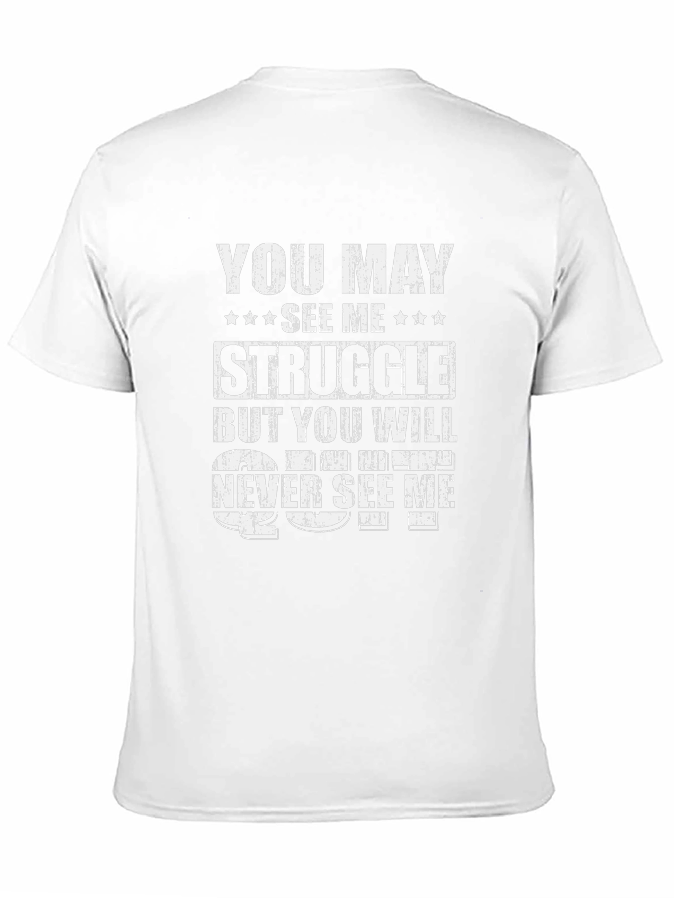 Motivational Graphic Tee: You May See Me Struggle