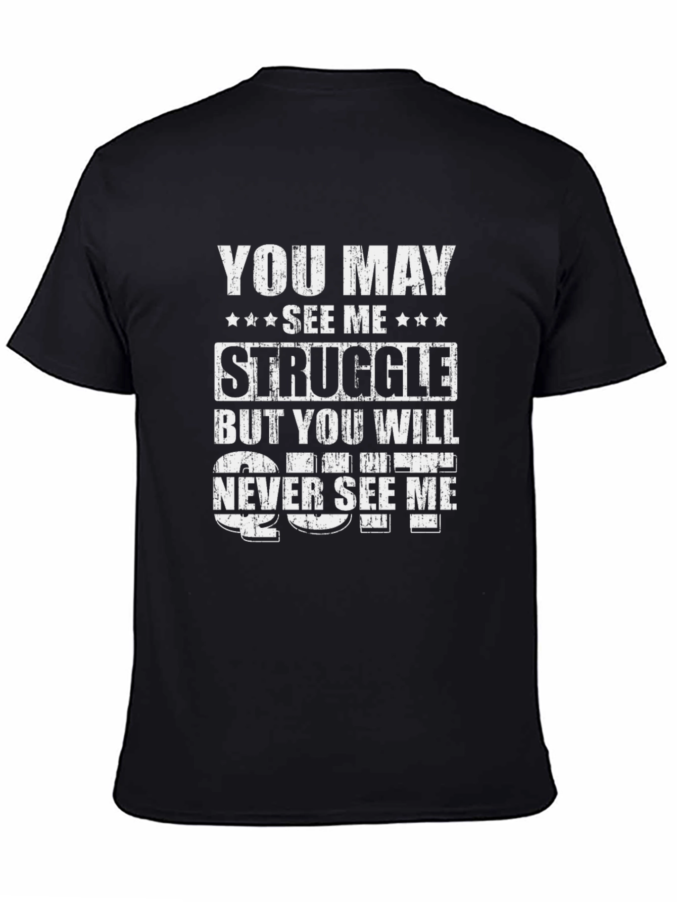 Motivational Graphic Tee: You May See Me Struggle