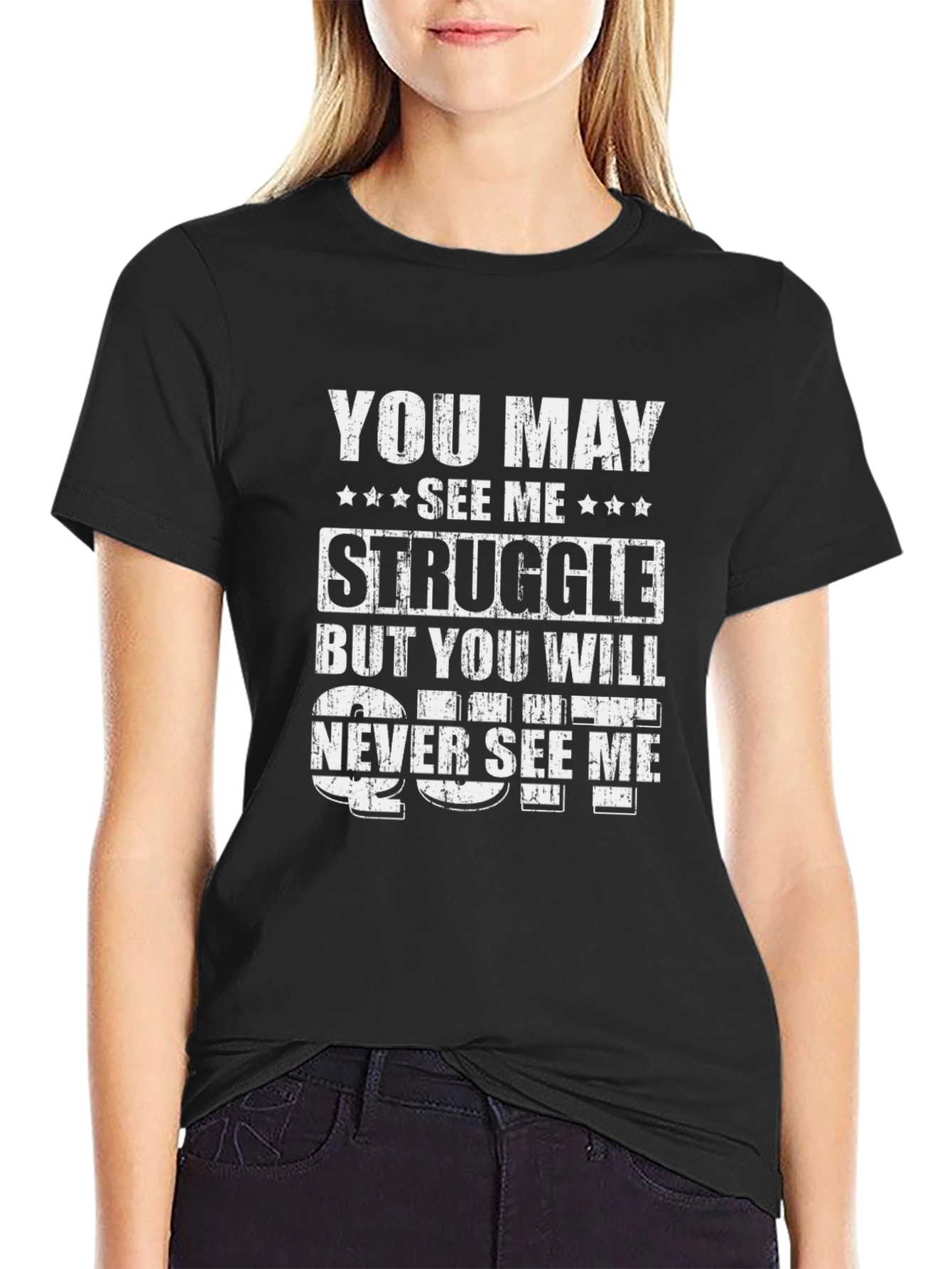 Motivational Graphic Tee: You May See Me Struggle