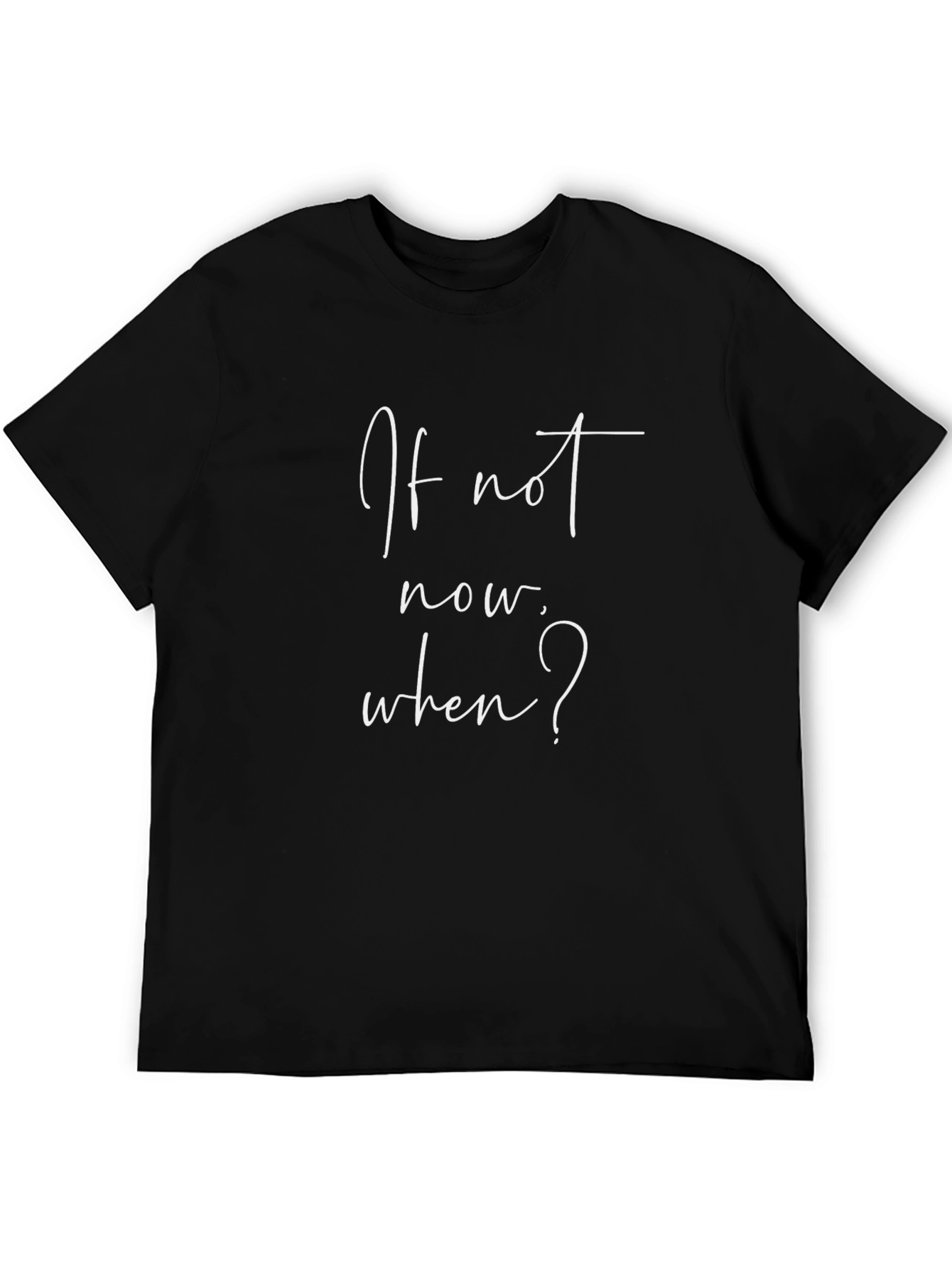 If Not Now When? Black Graphic Tee