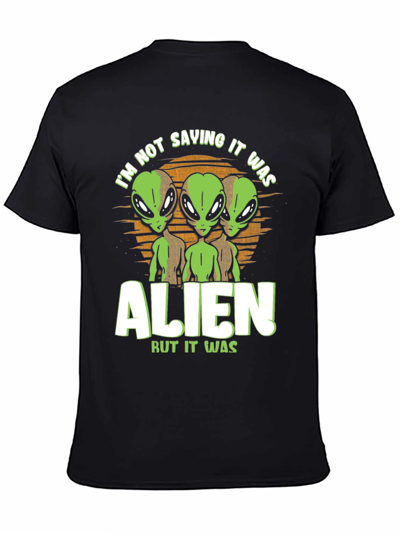 Alien Graphic Tee: Im Not Saying It Was