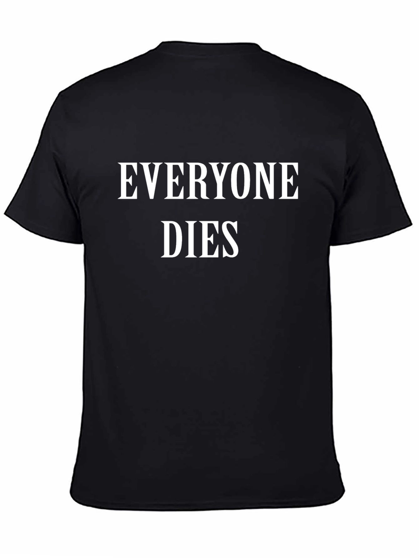 Everyone Dies Graphic Tee - Black Cotton T-Shirt