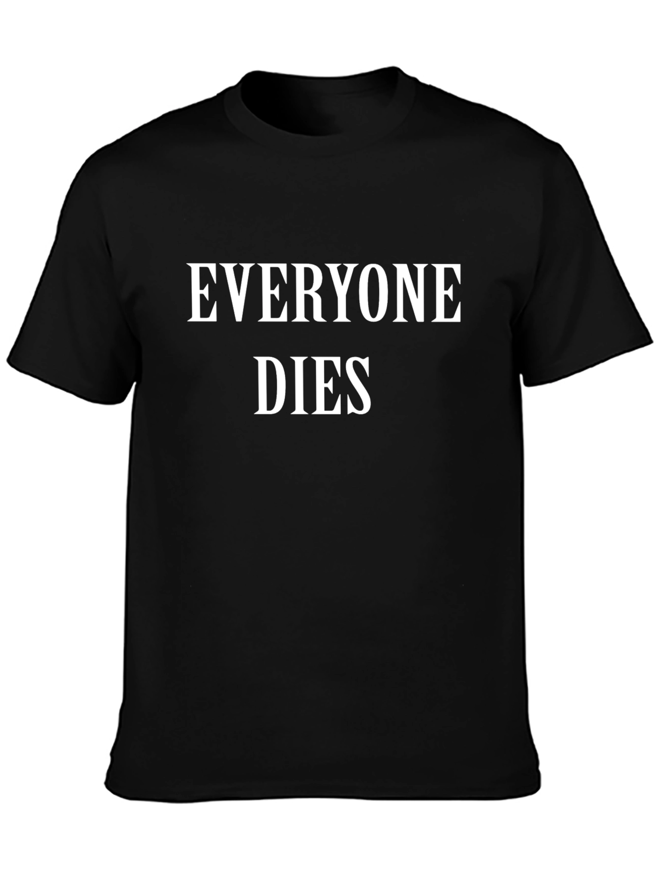 Everyone Dies Graphic Tee - Black Cotton T-Shirt