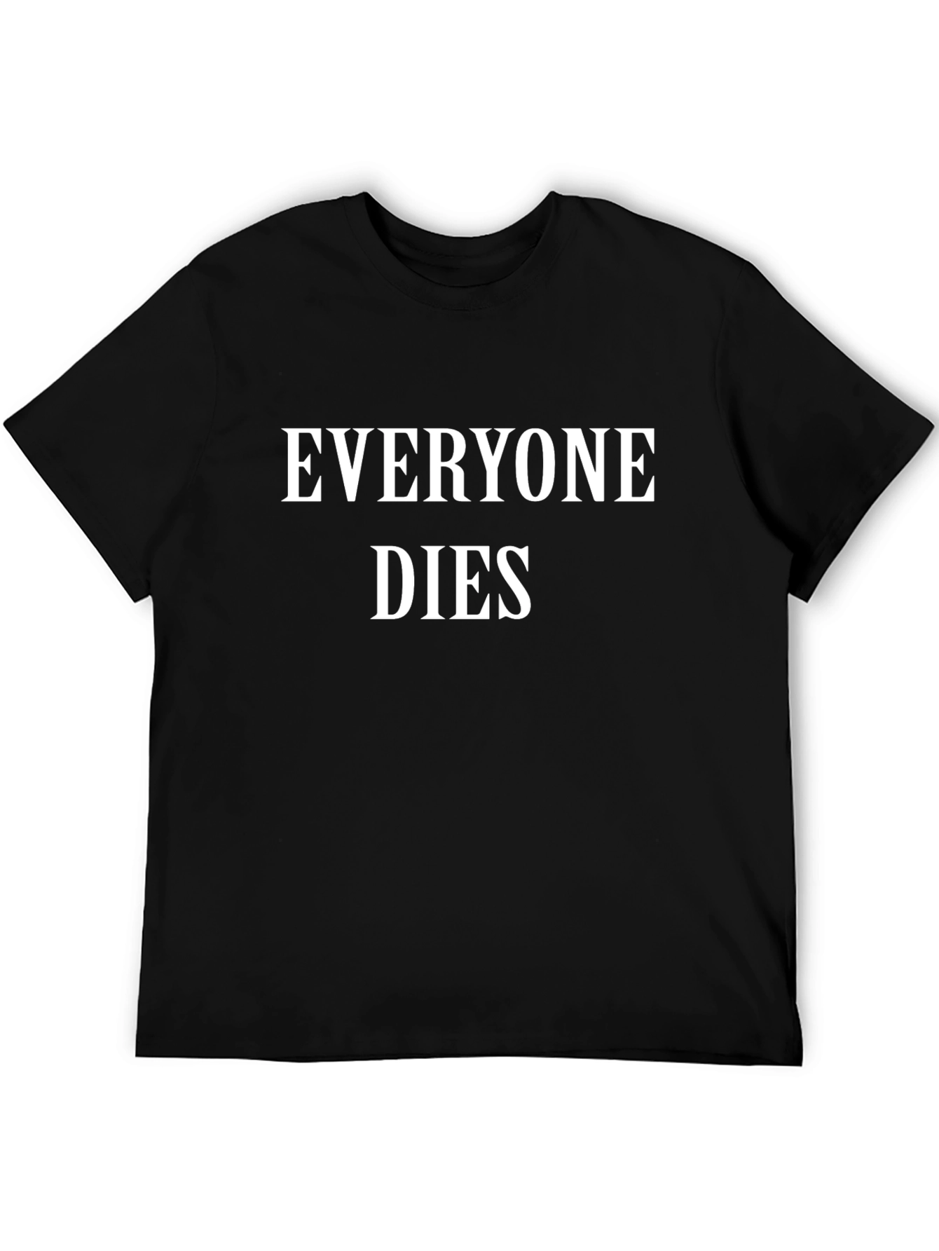 Everyone Dies Graphic Tee - Black Cotton T-Shirt