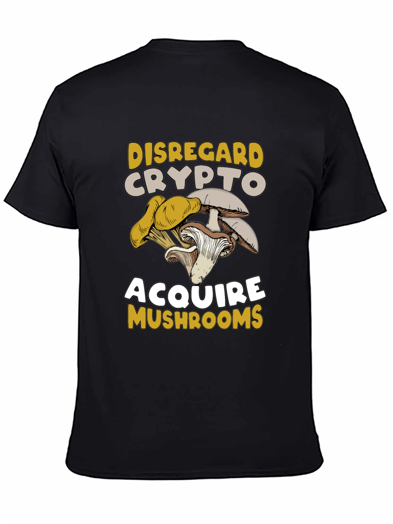 Disregard Crypto Acquire Mushrooms T-Shirt