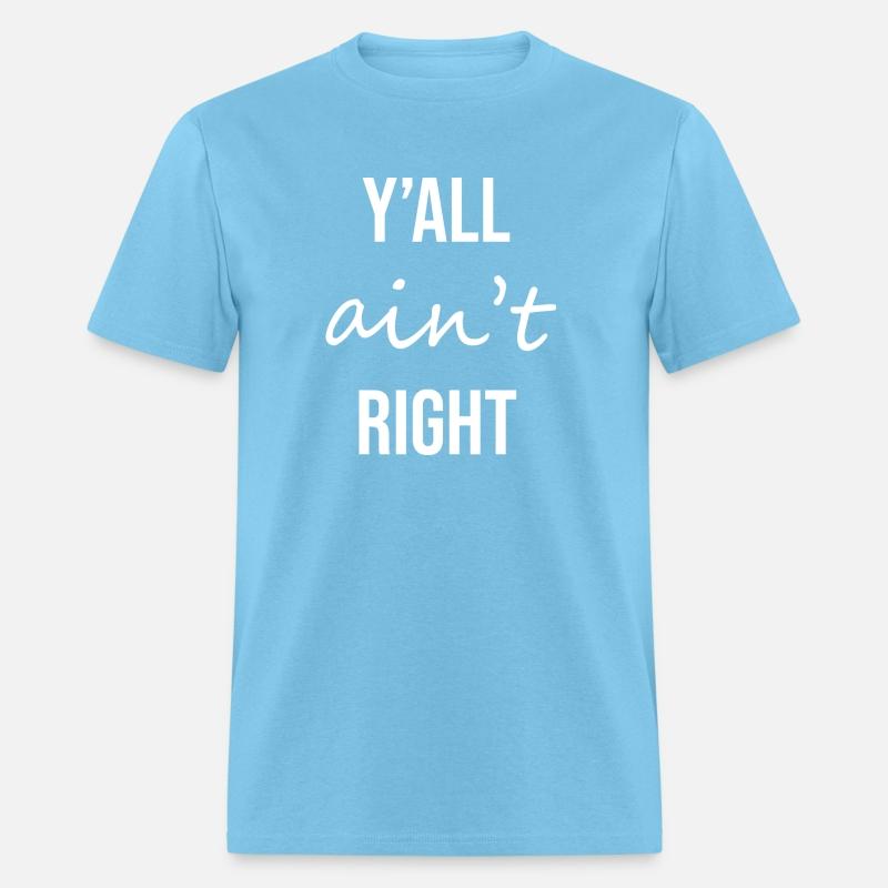 Y all Ain t Right