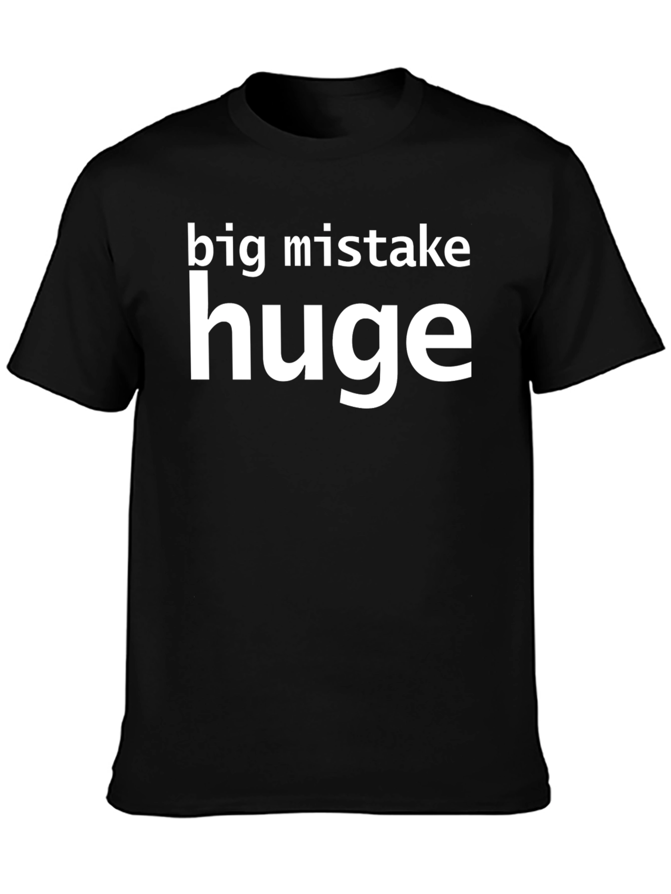 Big Mistake Huge Slogan T-Shirt