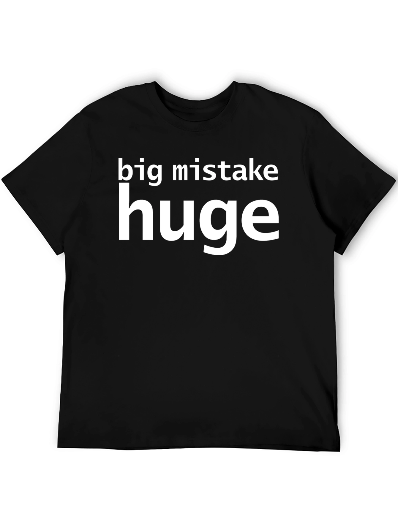 Big Mistake Huge Slogan T-Shirt