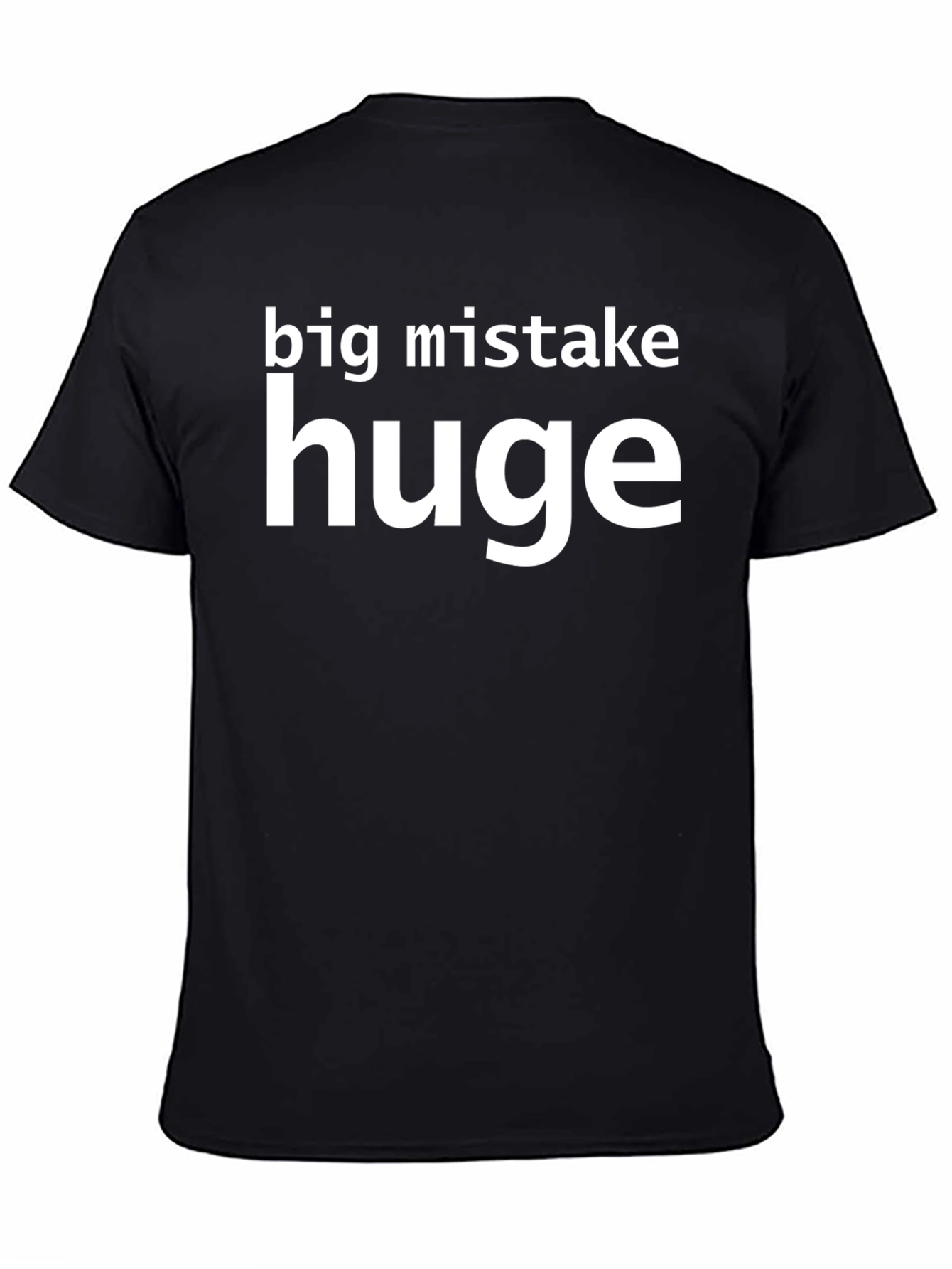 Big Mistake Huge Slogan T-Shirt