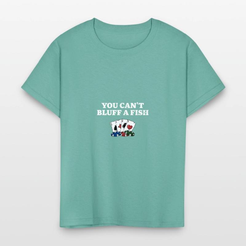 You Can't Bluff a Fish Poker Sarcastic Poker