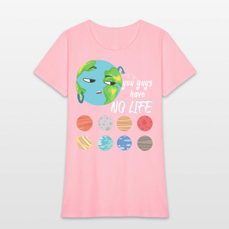 You Guys Have No Life Solar System Pun