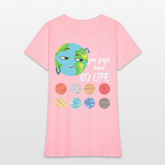 You Guys Have No Life Solar System Pun