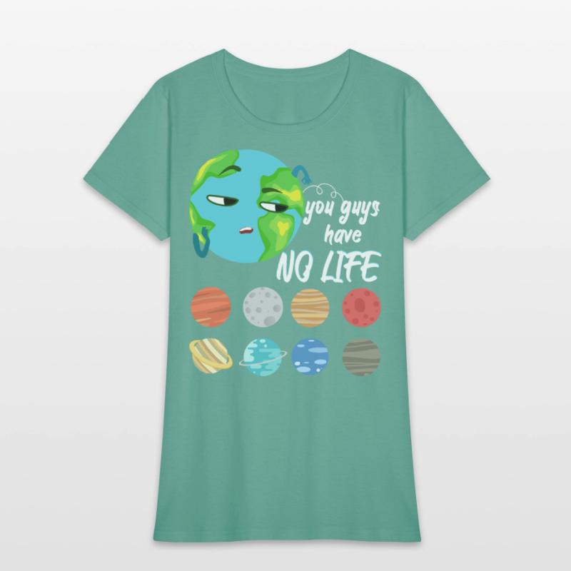 You Guys Have No Life Solar System Pun