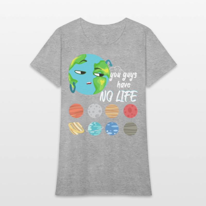 You Guys Have No Life Solar System Pun