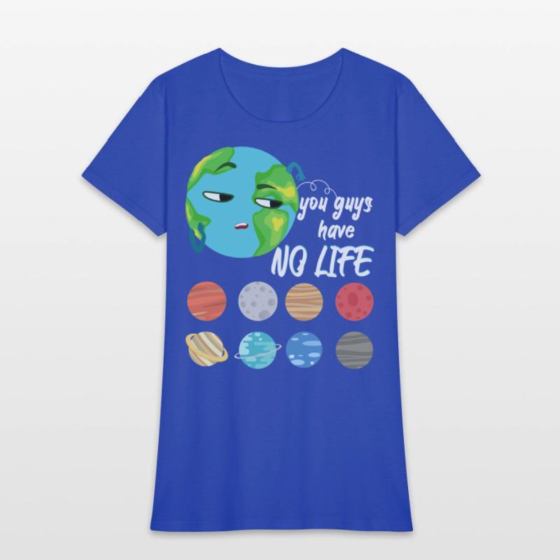 You Guys Have No Life Solar System Pun