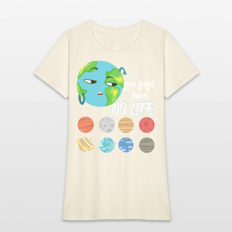 You Guys Have No Life Solar System Pun