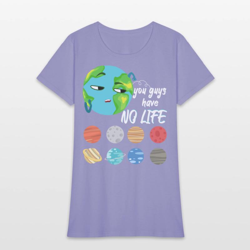 You Guys Have No Life Solar System Pun