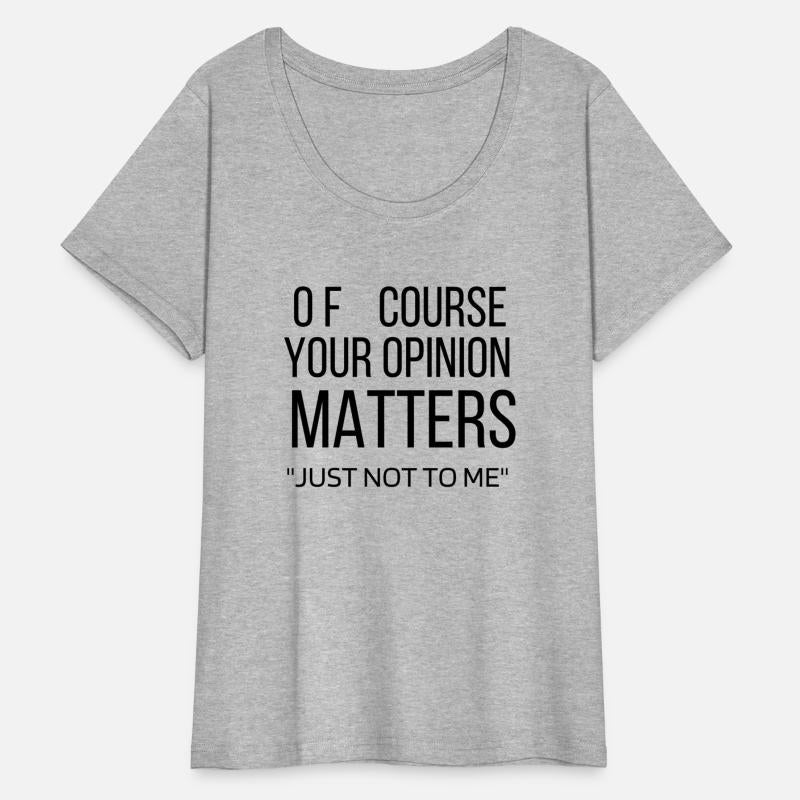 Your opinion doesn't matter.