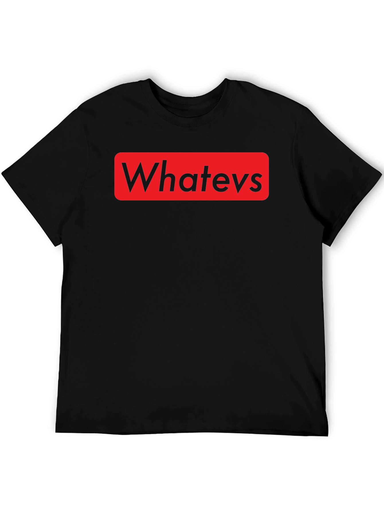 Whatevs Graphic Print T-Shirt - Casual Style