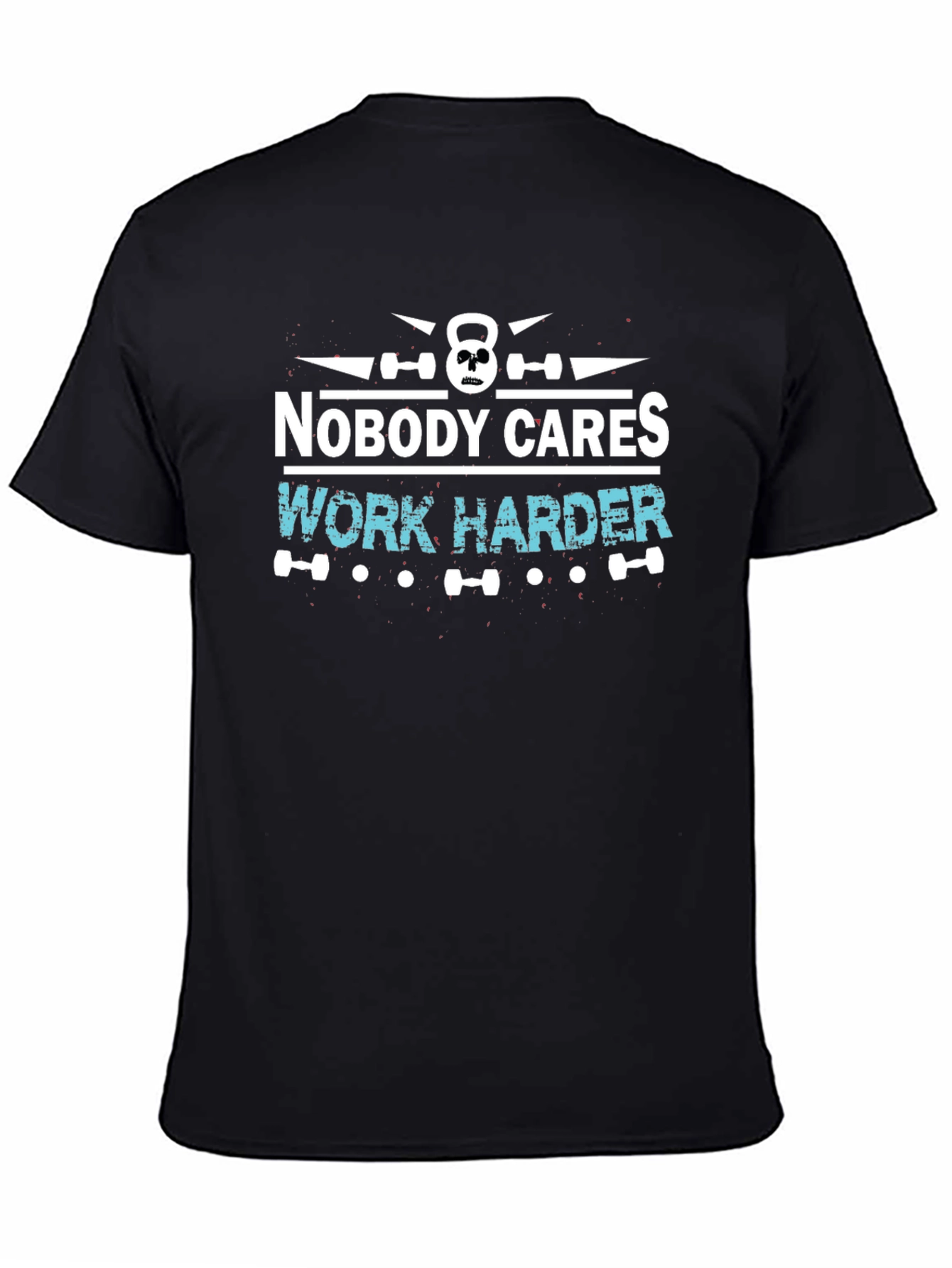 Nobody Cares Work Harder Black T-Shirt