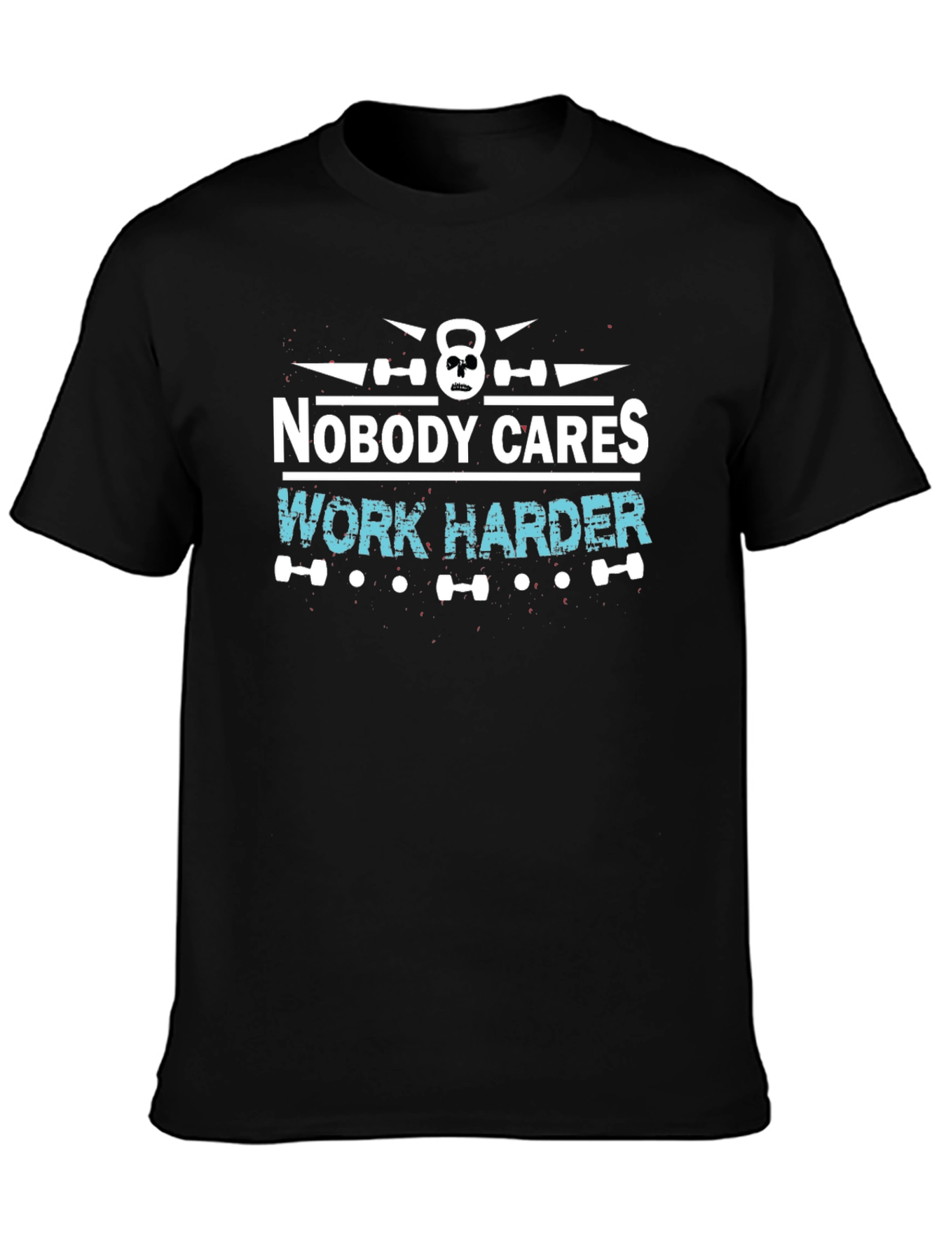 Nobody Cares Work Harder Black T-Shirt