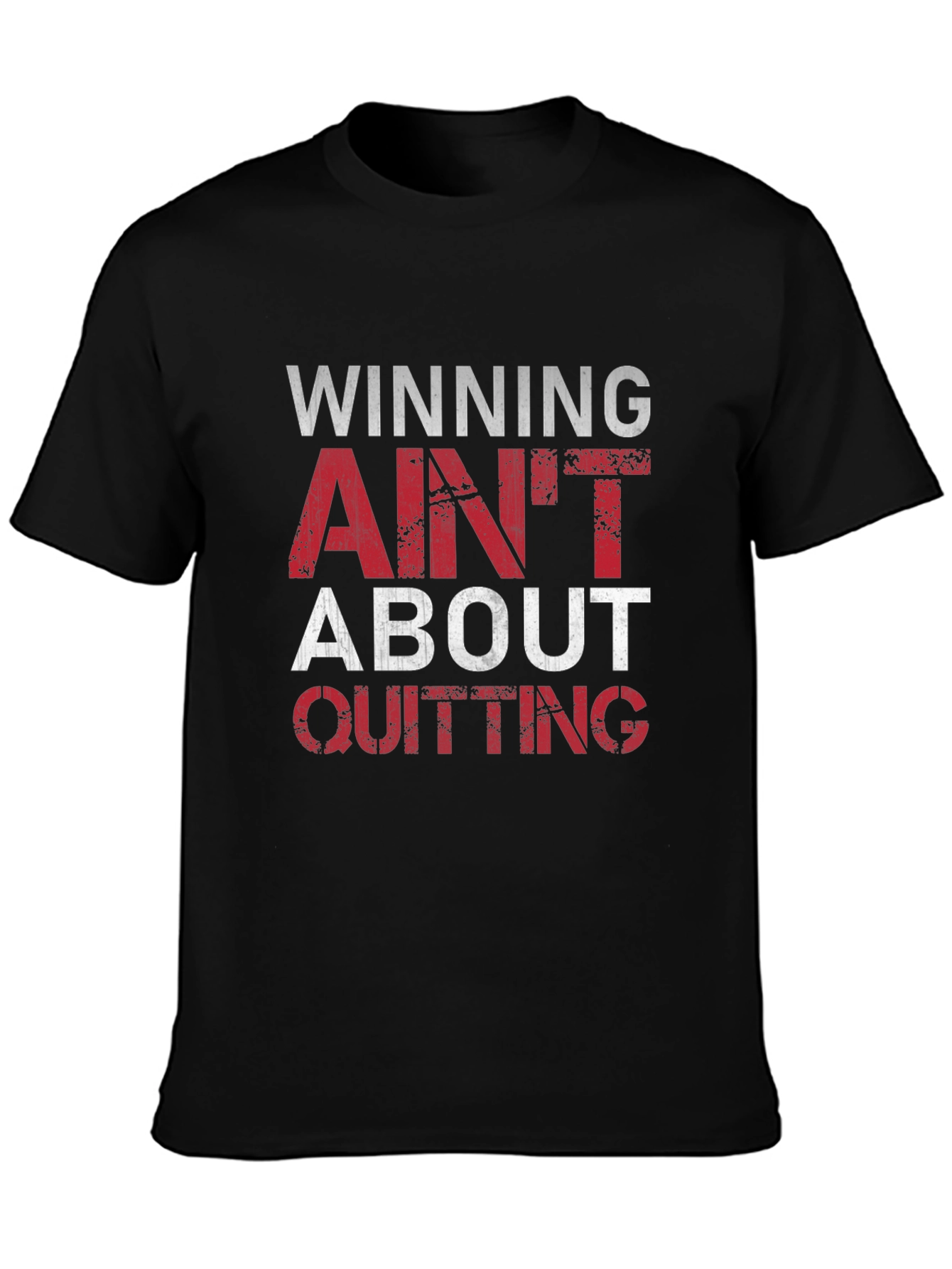 Winning Aint About Quitting T-Shirt