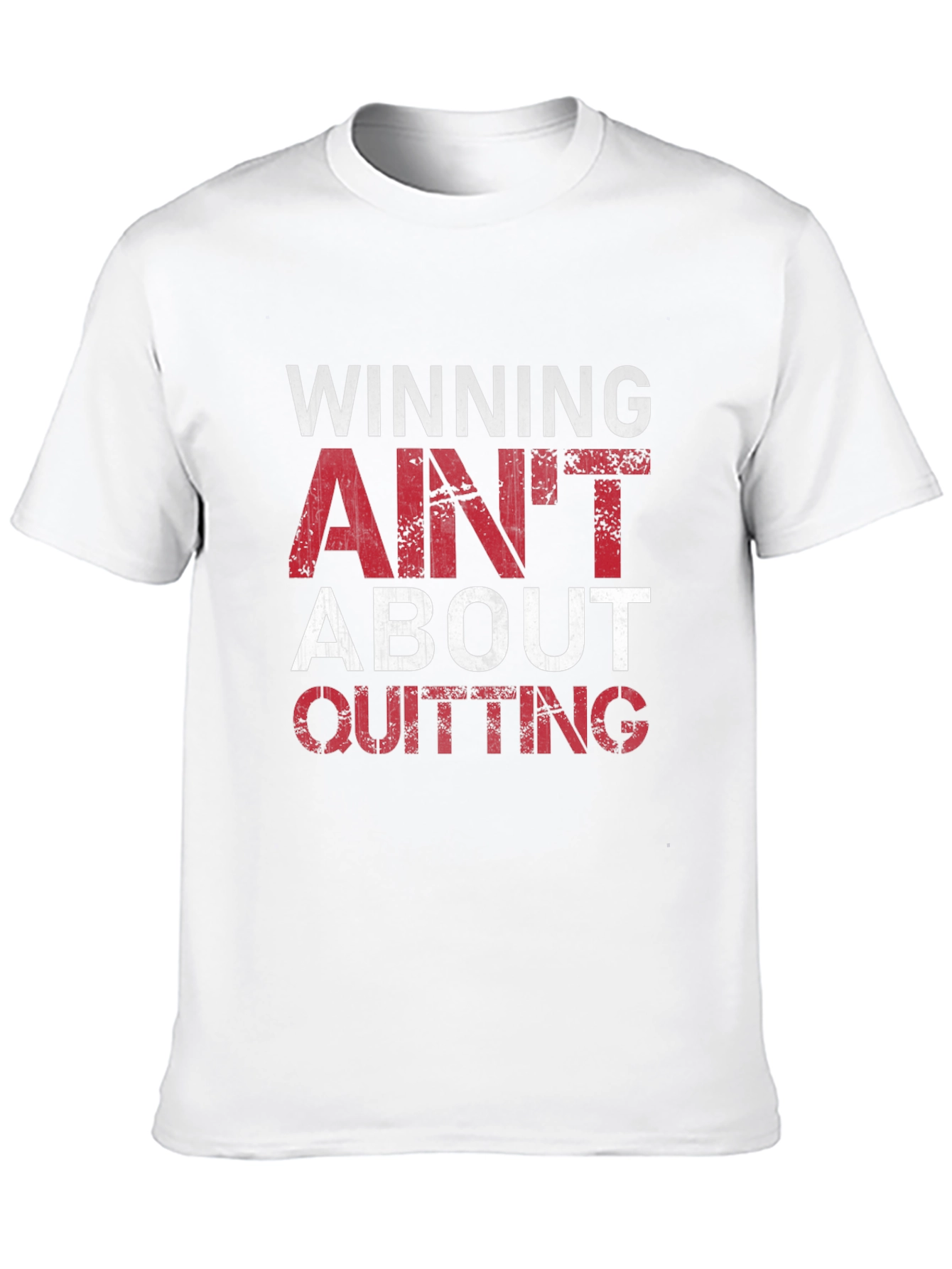 Winning Aint About Quitting T-Shirt